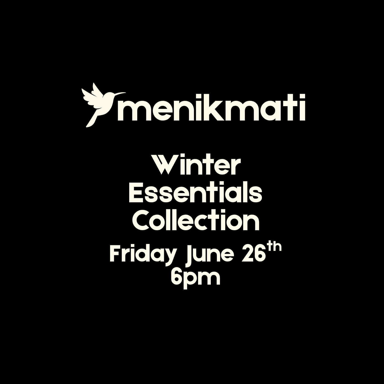 Winter Essentials Collection June 26th @ 6pm
